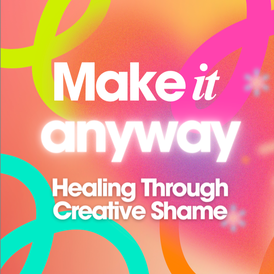 Book cover of 'Make it Anyway: Healing Through Creative Shame' by LaNia the Artist with colorful abstract design.